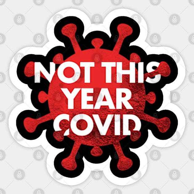 NOT THIS YEAR COVID Sticker by SAN ART STUDIO 